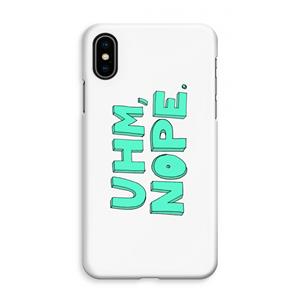 CaseCompany UHM, NOPE.: iPhone XS Max Volledig Geprint Hoesje
