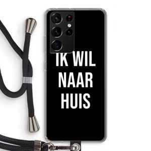 CaseCompany Ik wil naar huis - Zwart: Samsung Galaxy S21 Ultra Transparant Hoesje met koord