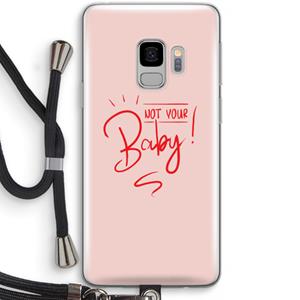 CaseCompany Not Your Baby: Samsung Galaxy S9 Transparant Hoesje met koord