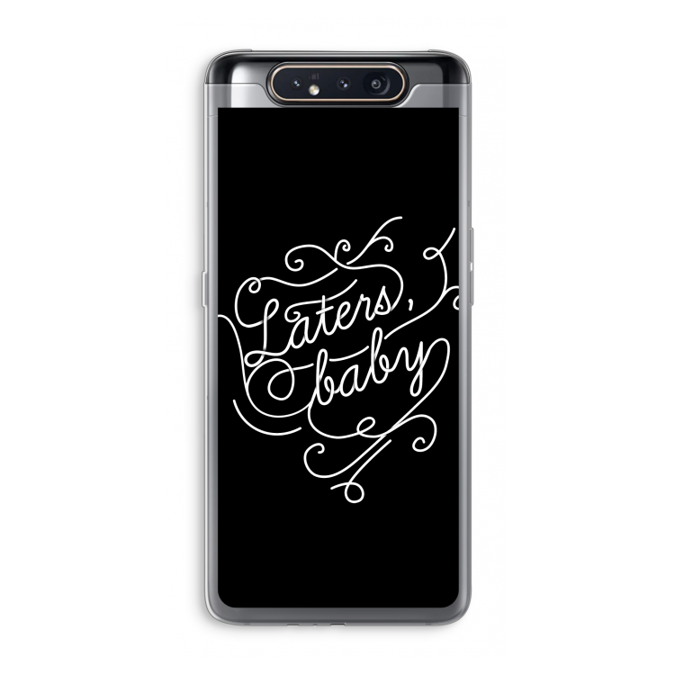 CaseCompany Laters, baby: Samsung Galaxy A80 Transparant Hoesje