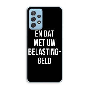 CaseCompany Belastinggeld - Zwart: Samsung Galaxy A73 Transparant Hoesje