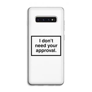 CaseCompany Don't need approval: Samsung Galaxy S10 4G Transparant Hoesje