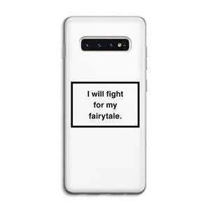 CaseCompany Fight for my fairytale: Samsung Galaxy S10 4G Transparant Hoesje