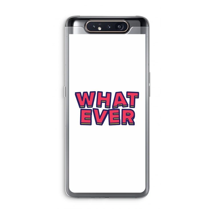 CaseCompany Whatever: Samsung Galaxy A80 Transparant Hoesje