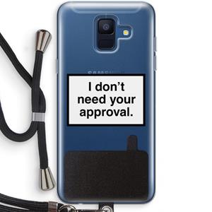 CaseCompany Don't need approval: Samsung Galaxy A6 (2018) Transparant Hoesje met koord