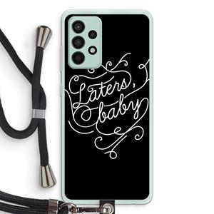 CaseCompany Laters, baby: Samsung Galaxy A52s 5G Transparant Hoesje met koord