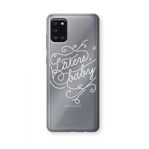 CaseCompany Laters, baby: Samsung Galaxy A31 Transparant Hoesje