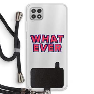 CaseCompany Whatever: Samsung Galaxy A22 4G Transparant Hoesje met koord