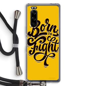 CaseCompany Born to Fight: Sony Xperia 5 Transparant Hoesje met koord