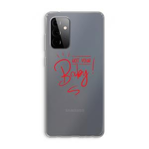 CaseCompany Not Your Baby: Samsung Galaxy A72 Transparant Hoesje