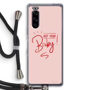 CaseCompany Not Your Baby: Sony Xperia 5 Transparant Hoesje met koord