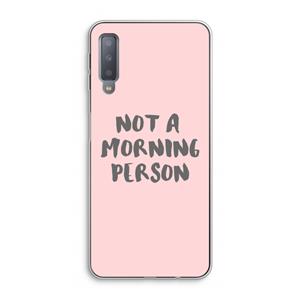 CaseCompany Morning person: Samsung Galaxy A7 (2018) Transparant Hoesje
