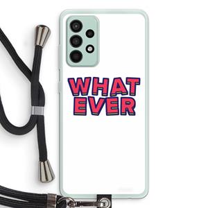 CaseCompany Whatever: Samsung Galaxy A52s 5G Transparant Hoesje met koord