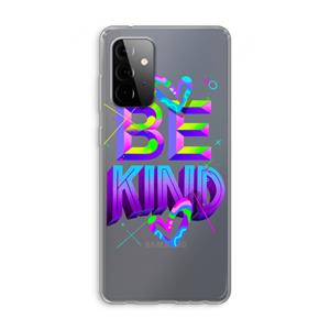 CaseCompany Be Kind: Samsung Galaxy A72 Transparant Hoesje