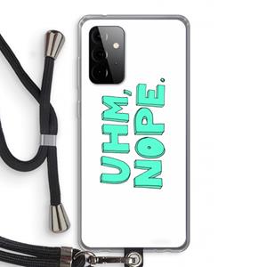 CaseCompany UHM, NOPE.: Samsung Galaxy A72 5G Transparant Hoesje met koord