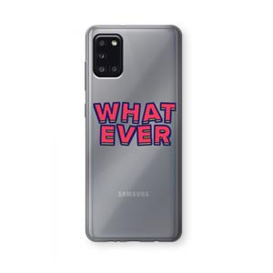 CaseCompany Whatever: Samsung Galaxy A31 Transparant Hoesje