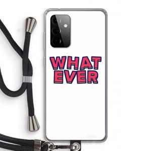 CaseCompany Whatever: Samsung Galaxy A72 5G Transparant Hoesje met koord