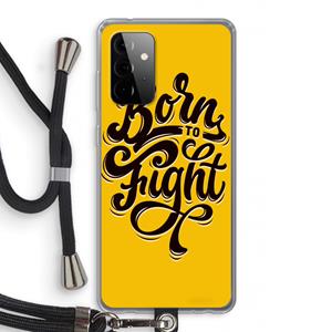 CaseCompany Born to Fight: Samsung Galaxy A72 5G Transparant Hoesje met koord