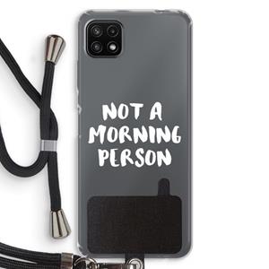 CaseCompany Morning person: Samsung Galaxy A22 5G Transparant Hoesje met koord