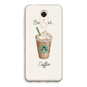 CaseCompany But first coffee: Xiaomi Redmi 5 Transparant Hoesje