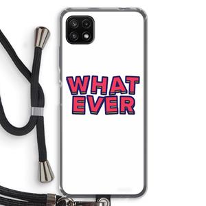 CaseCompany Whatever: Samsung Galaxy A22 5G Transparant Hoesje met koord