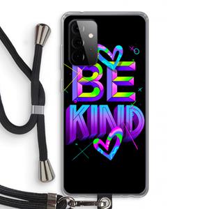 CaseCompany Be Kind: Samsung Galaxy A72 5G Transparant Hoesje met koord