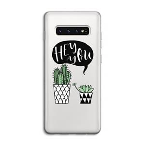 CaseCompany Hey you cactus: Samsung Galaxy S10 4G Transparant Hoesje