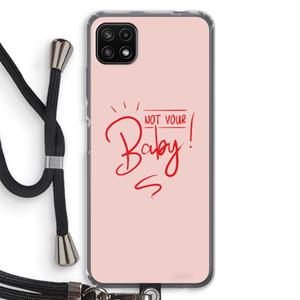 CaseCompany Not Your Baby: Samsung Galaxy A22 5G Transparant Hoesje met koord