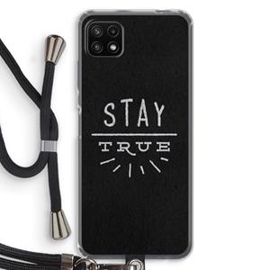 CaseCompany Stay true: Samsung Galaxy A22 5G Transparant Hoesje met koord