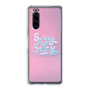CaseCompany Sorry not sorry: Sony Xperia 5 Transparant Hoesje