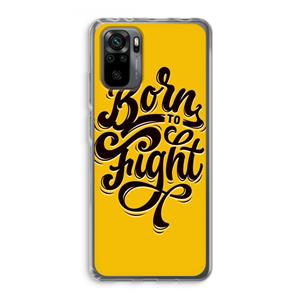 CaseCompany Born to Fight: Xiaomi Redmi Note 10 Pro Transparant Hoesje