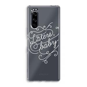 CaseCompany Laters, baby: Sony Xperia 5 Transparant Hoesje