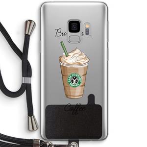 CaseCompany But first coffee: Samsung Galaxy S9 Transparant Hoesje met koord