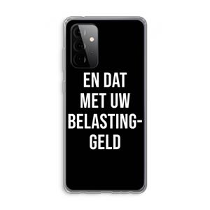 CaseCompany Belastinggeld - Zwart: Samsung Galaxy A72 Transparant Hoesje