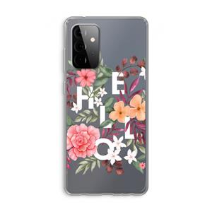 CaseCompany Hello in flowers: Samsung Galaxy A72 Transparant Hoesje