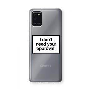 CaseCompany Don't need approval: Samsung Galaxy A31 Transparant Hoesje