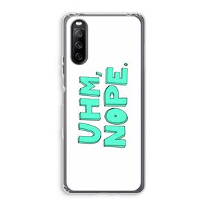 CaseCompany UHM, NOPE.: Sony Xperia 10 III Transparant Hoesje