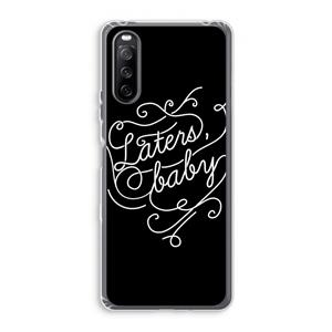 CaseCompany Laters, baby: Sony Xperia 10 III Transparant Hoesje