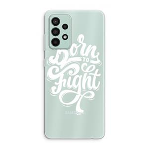 CaseCompany Born to Fight: Samsung Galaxy A52s 5G Transparant Hoesje