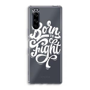 CaseCompany Born to Fight: Sony Xperia 5 Transparant Hoesje