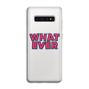CaseCompany Whatever: Samsung Galaxy S10 4G Transparant Hoesje