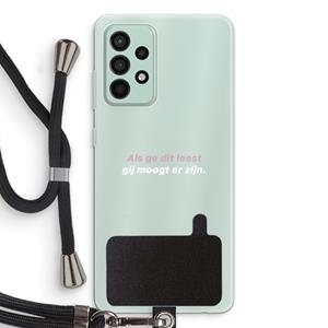 CaseCompany gij moogt er zijn: Samsung Galaxy A52s 5G Transparant Hoesje met koord