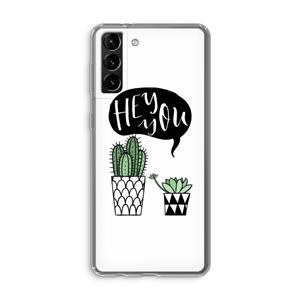 CaseCompany Hey you cactus: Samsung Galaxy S21 Plus Transparant Hoesje
