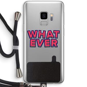 CaseCompany Whatever: Samsung Galaxy S9 Transparant Hoesje met koord