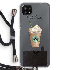 CaseCompany But first coffee: Samsung Galaxy A22 5G Transparant Hoesje met koord