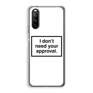 CaseCompany Don't need approval: Sony Xperia 10 III Transparant Hoesje