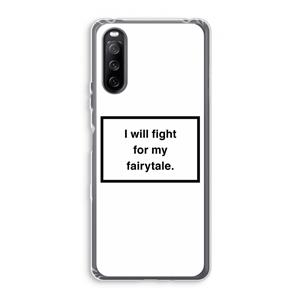 CaseCompany Fight for my fairytale: Sony Xperia 10 III Transparant Hoesje