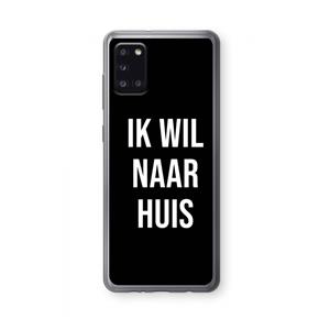 CaseCompany Ik wil naar huis - Zwart: Samsung Galaxy A31 Transparant Hoesje