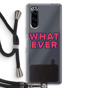 CaseCompany Whatever: Sony Xperia 5 Transparant Hoesje met koord