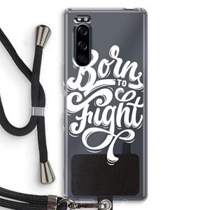 CaseCompany Born to Fight: Sony Xperia 5 Transparant Hoesje met koord